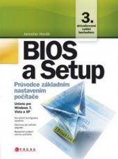 kniha BIOS a Setup průvodce základním nastavením počítače : [určeno pro Windows 7, Vista a XP], CPress 2010