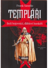 kniha Templáři boží bojovníci, ďáblovi bankéři, Brána 2007