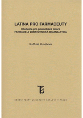 kniha Latina pro farmaceuty učebnice pro posluchače oborů Farmacie a Zdravotnická bioanalytika, Karolinum  2008