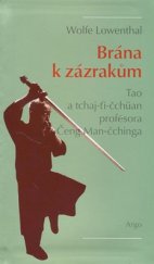 kniha Brána k zázrakům tao a tchaj-ťi-čchüan profesora Čeng Man-čchinga, Argo 2010