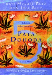 kniha Pátá dohoda kniha moudrosti starých Toltéků : praktický průvodce cestou sebeovládání, Pragma 2010
