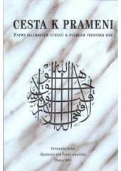kniha Cesta k prameni fatwy islámských učenců k otázkám všedního dne, Orientální ústav Akademie věd České republiky 2003