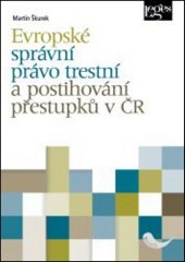 kniha Evropské správní právo trestní a postihování přestupků v ČR, Leges 2015