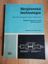 kniha Strojírenská technologie druhy, volba, technologičnost polotovarů, výrobní postupy : pomocná kniha pro 2. roč. stř. prům. škol strojnických, SNTL 1976