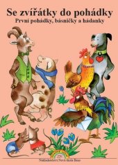 kniha Se zvířátky do pohádky První pohádky, básničky a hádanky, Nakladatelství Nová škola Brno 2022