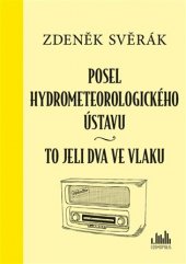 kniha Posel hydrometeorologického ústavu  To jeli dva ve vlaku, Grada 2017