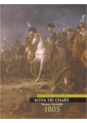 kniha Bitva tří císařů Slavkov - Austerlitz 1805, AVE 2005
