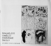 kniha Španělští umělci pařížské školy ze sbírky GVUO v Ostravě : [katalog výstavy konané v Domě umění v Ostravě, Galerie výtvarného umění v Ostravě 1992