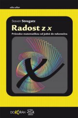 kniha Radost z x Průvodce matematikou od jedné do nekonečna, Dokořán 2014