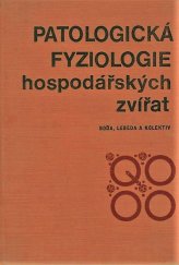 kniha Patologická fyziologie hospodářských zvířat učebnice pro vys. školy veterinární, SZN 1972