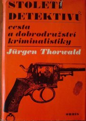 kniha Století detektivů cesta a dobrodružství kriminalistiky, Orbis 1967