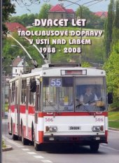 kniha Dvacet let trolejbusové dopravy v Ústí nad Labem 1988-2008, Dopravní podnik města 2008