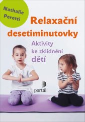kniha Relaxační desetiminutovky Aktivity ke zklidnění dětí, Portál 2017