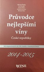 kniha Průvodce nejlepšími víny České republiky 2014-2015 882 doporučených vín, 191 vinařů a vinařských firem, WINE & Degustation 2015