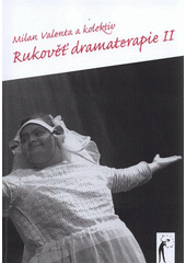 kniha Rukověť dramaterapie II, Univerzita Palackého v Olomouci 2009