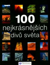 kniha 100 nejkrásnějších divů světa, Svojtka & Co. 2005