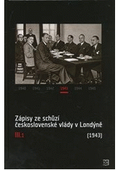 kniha Zápisy ze schůzí československé vlády v Londýně, Historický ústav Akademie věd ČR 2008