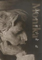 kniha Monika - osobní svědectví těžce nemocné dívky, která byla sedm let upoutaná na invalidní vozík a napojená na kyslíkový přístroj., vlasní náklad 1998