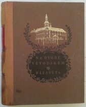 kniha Na dvoře vévodském Ráj světa : Dva historické obrazy, J. Otto 1934