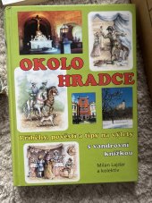 kniha Okolo Hradce příběhy, pověsti a tipy na výlety, ML 2004