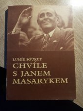 kniha Chvíle s Janem Masarykem z pamětí Lumíra Soukupa, Univerzita Karlova, Ústav dějin 1994