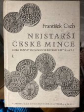 kniha Nejstarší české mince I. , Numismat. společnost českosl. 1970
