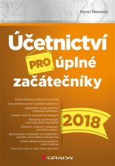 kniha Účetnictví pro úplné začátečníky 2018, Grada 2018