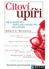 kniha Citoví upíři jak se bránit těm, kteří z nás vysávají sílu, čas a energii, Motto 2008