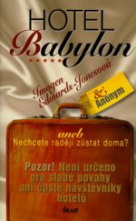 kniha Hotel Babylon, aneb, Nechcete raději zůstat doma?, Ikar 2006