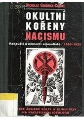 kniha Okultní kořeny nacismu rakouští a němečtí ariosofisté 1890-1935 : tajné árijské kulty a jejich vliv na nacistickou ideologii, Votobia 1998