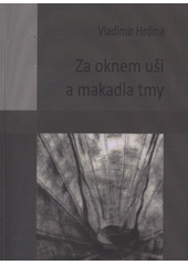 kniha Za oknem uši a makadla tmy, HPFLK 2011
