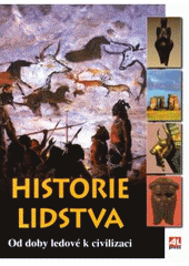 kniha Historie lidstva od doby ledové k civilizaci, Alpress 2007
