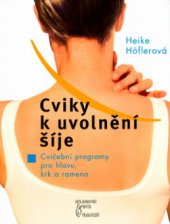 kniha Cviky k uvolnění šíje cvičební programy pro hlavu, krk a ramena, Beta-Dobrovský 2004