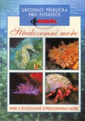 kniha Ryby a bezobratlí živočichové Středozemního moře určovací příručka pro potápěče, Svojtka & Co. 2005