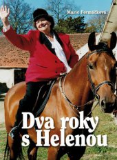 kniha Dva roky s Helenou poslední období života Heleny Růžičkové bez masky a bez líčidel, BVD 2011