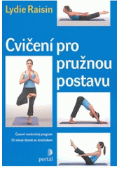 kniha Cvičení pro pružnou postavu časově nenáročný program : 15 minut denně se strečinkem, Portál 2007