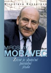 kniha Miroslav Moravec život je skutečně parádní jízda, Ikar 2009