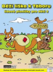 kniha Běží liška k Táboru lidové písničky pro děti 2 : 8 oblíbených lidových písniček pro děti, Computer Media 2009