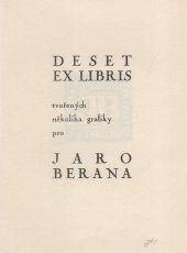 kniha Deset exlibris tvořených několika grafiky pro Jaro Berana [Účastníkům VIII. schůzky moravských bibliofilů a exlibristů v Prostějově 1936 věnuje grafik Jaro Beran ...], Jaro Beran 1936