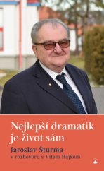 kniha Nejlepší dramatik je život sám Jaroslav Šturma v rozhovoru s Vítem Hájkem, Karmelitánské nakladatelství 2021