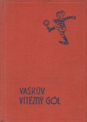 kniha Vaškův vítězný gól sportovní románek, Josef Hokr 1935