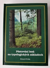 kniha Pěstování lesů na typologických základech, Lesnická práce 2001