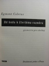 kniha Od bodu k čtvrtému rozměru = [Vom Punkt zur vierten Dimension] : Geometrie pro všechny, Družstevní práce 1939