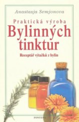 kniha Praktická výroba bylinných tinktur, Fontána 2007