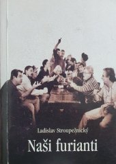 kniha Ladislav Stroupežnický, Naši furianti veselohra ve třech dnech : třetí inscenace padesáté páté sezóny 1999/2000, Městské divadlo Brno 1999