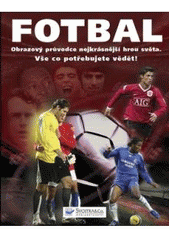 kniha Fotbal obrazový průvodce nejkrásnější hrou, Svojtka & Co. 2002