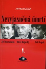 kniha Nevyjasněná úmrtí. V., - Jiří Grossmann, Miloš Kopecký, Petr Čepek, World Circle Foundation 2000