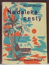 kniha Na daleké cesty příručka pro vystěhovalce a pro zájezdy do ciziny, Vesmír 1939