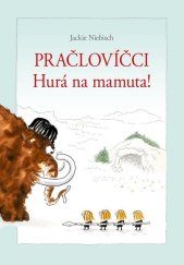 kniha Pračlovíčci - Hurá na mamuta!, CPress 2020
