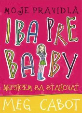 kniha Moje pravidlá Iba pre baby Nechcem sa sťahovať, Slovart 2015